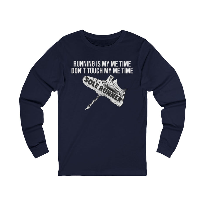 Running Is My Me Time. Don't Touch My Me Time: Unisex Jersey Long Sleeve Tee