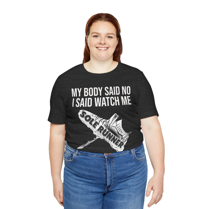 My Body Said No. I Said Watch Me: Unisex Jersey Short Sleeve Tee