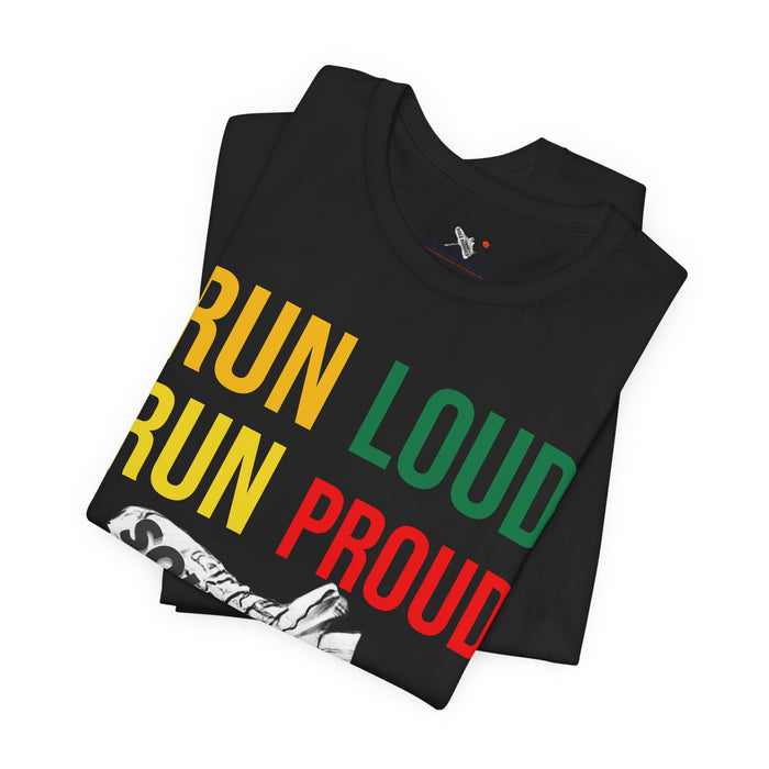 Run Loud Run Proud: Unisex Jersey Short Sleeve Tee
