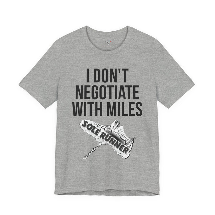 I Don't Negotiate With Miles: Unisex Jersey Short Sleeve Tee
