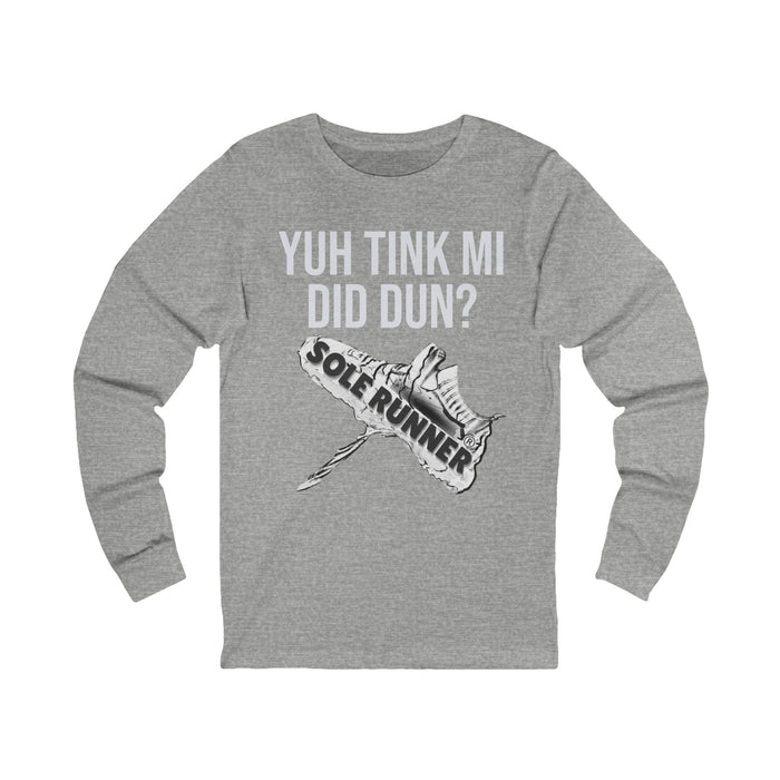 Yuh Tink Mi Did Dun?: Unisex Jersey Long Sleeve Tee