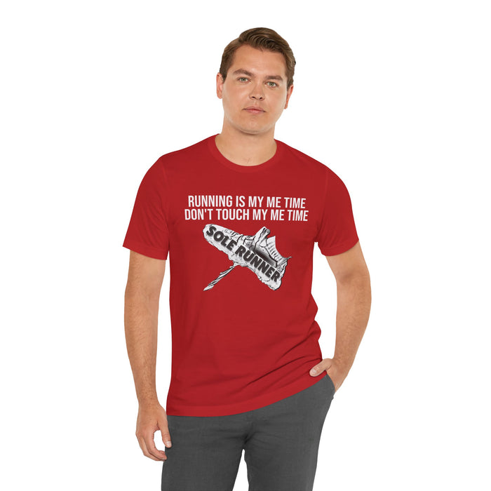 Running Is My Me Time. Don't Touch My Me Time: Unisex Jersey Short Sleeve Tee