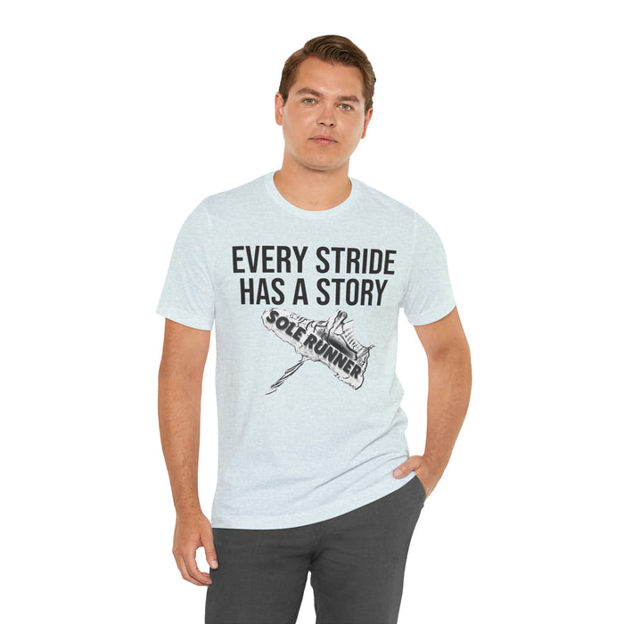 Every Stride Has A Story: Unisex Jersey Short Sleeve Tee