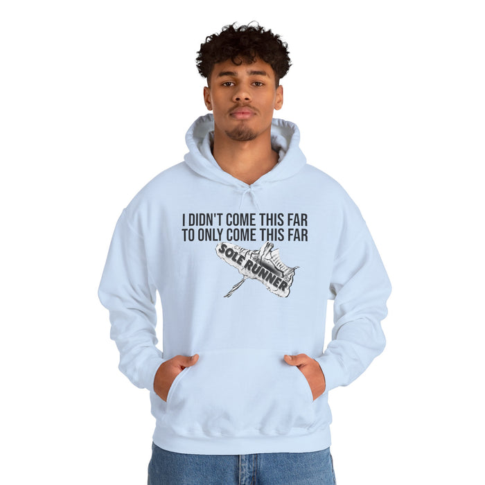 I Didn't Come This Far To Only Come This Far: Unisex Heavy Blend™ Hooded Sweatshirt