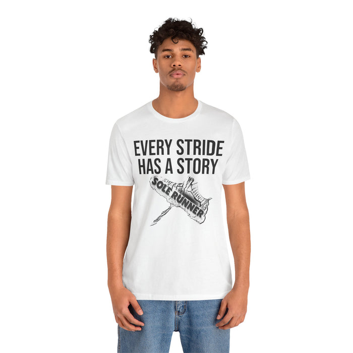 Every Stride Has A Story: Unisex Jersey Short Sleeve Tee