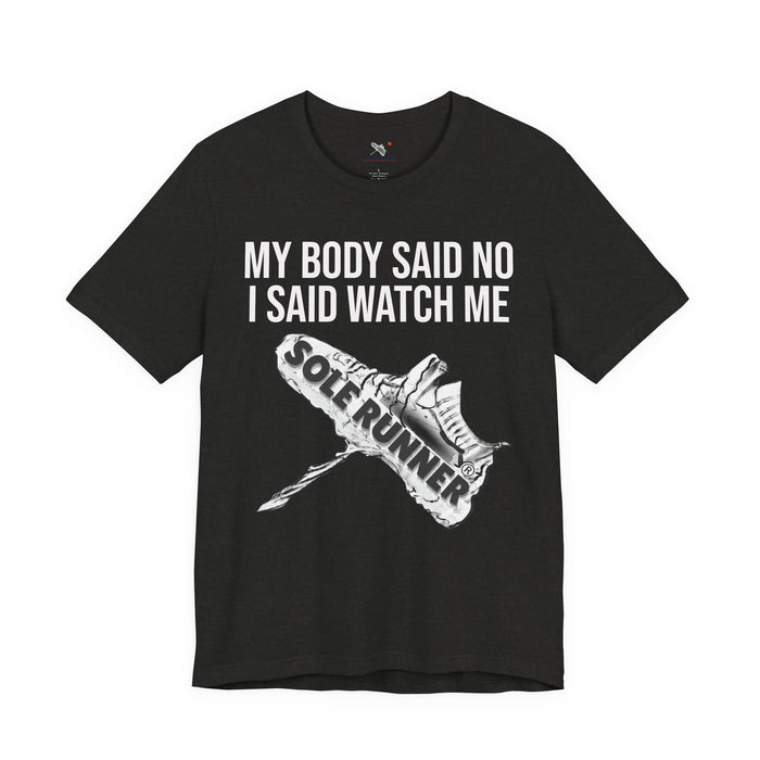 My Body Said No. I Said Watch Me: Unisex Jersey Short Sleeve Tee