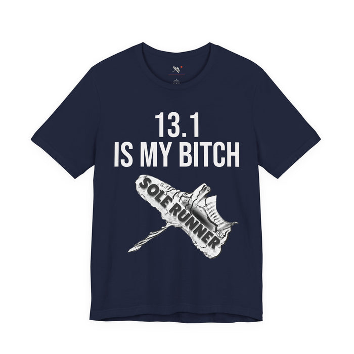 13.1 Is My Bitch: Unisex Jersey Short Sleeve Tee