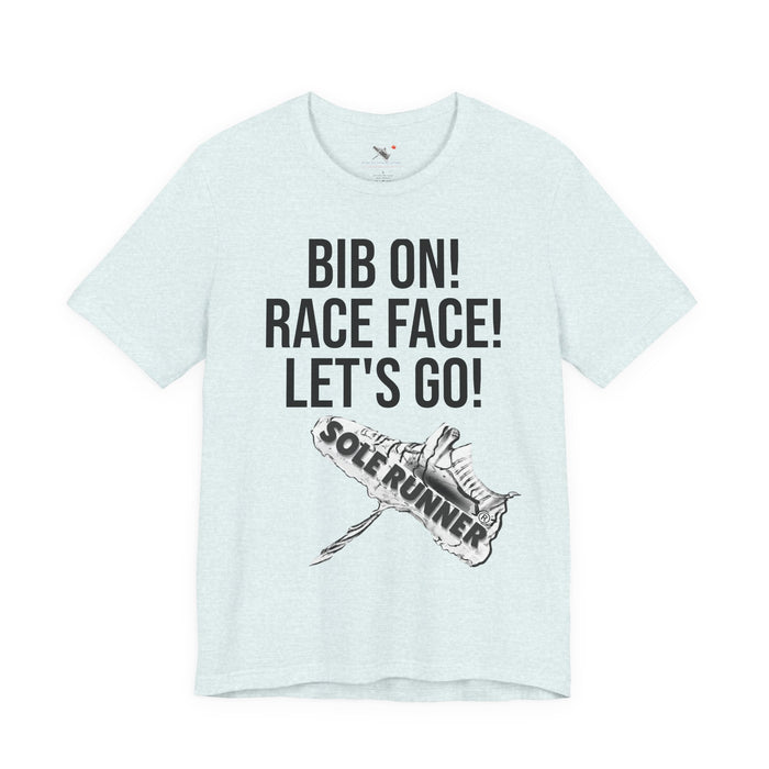 Bib On! Race Face! Let's Go!: Unisex Jersey Short Sleeve Tee