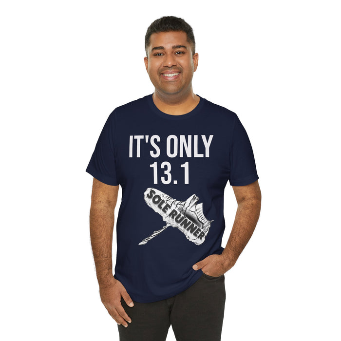 It's Only 13.1: Unisex Jersey Short Sleeve Tee