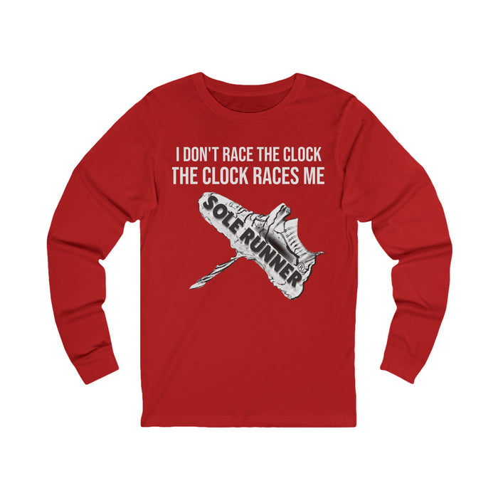 I Don't Race The Clock. The Clock Races Me: Unisex Jersey Long Sleeve Tee