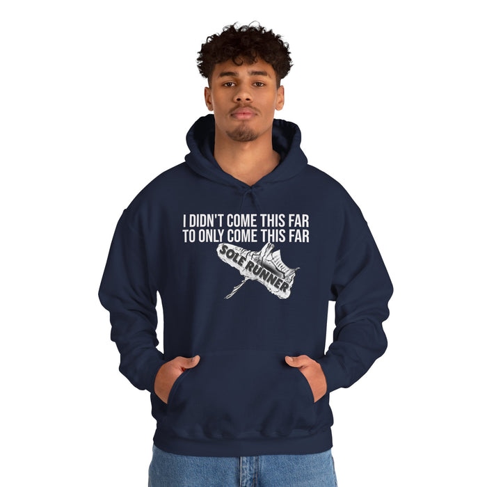 I Didn't Come This Far To Only Come This Far: Unisex Heavy Blend™ Hooded Sweatshirt