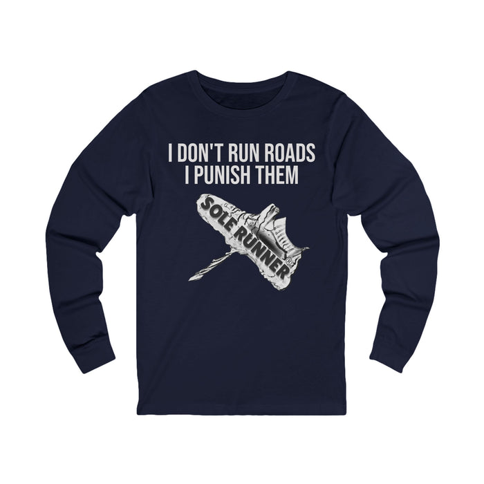 I Don't Run Roads. I Punish Them: Unisex Jersey Long Sleeve Tee