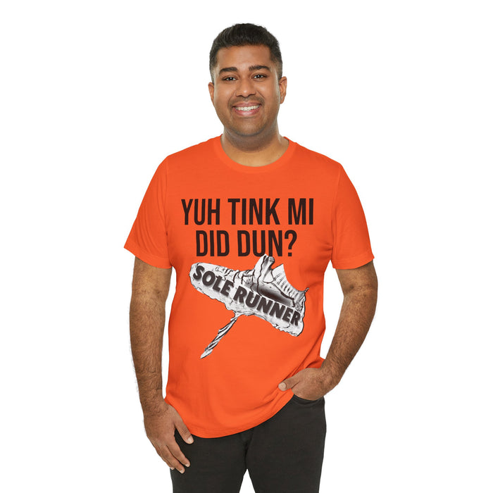 Yuh Tink Mi Did Dun?: Unisex Jersey Short Sleeve Tee