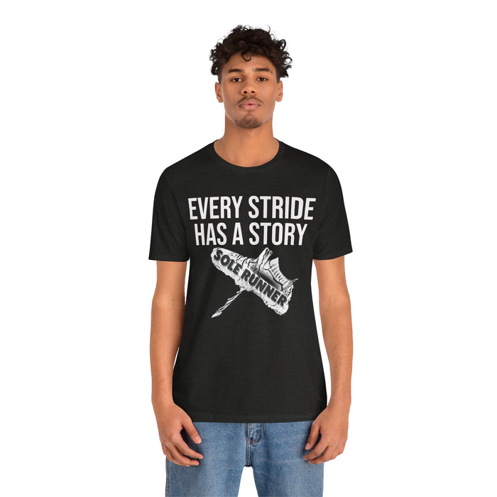 Every Stride Has A Story: Unisex Jersey Short Sleeve Tee