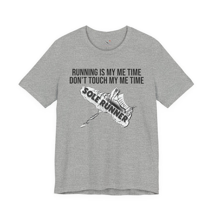 Running Is My Me Time. Don't Touch My Me Time: Unisex Jersey Short Sleeve Tee