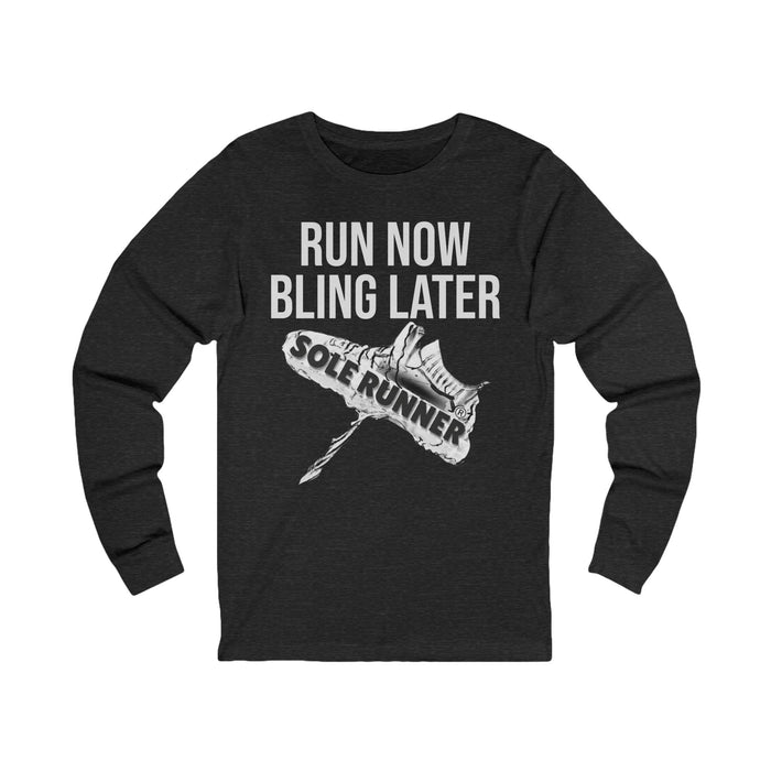 Run Now Bling Later: Unisex Jersey Long Sleeve Tee