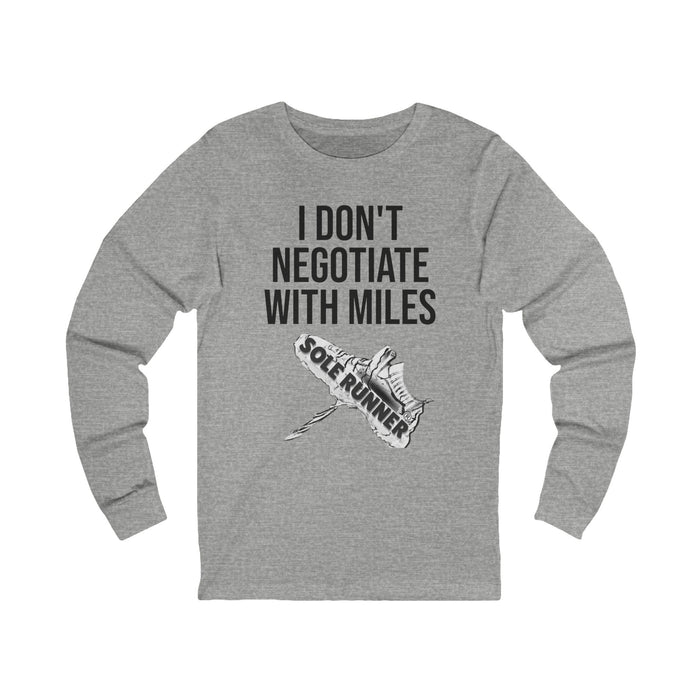 I Don't Negotiate With Miles: Unisex Jersey Long Sleeve Tee