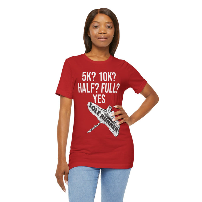 5k? 10k? Half? Full? Yes: Unisex Jersey Short Sleeve Tee