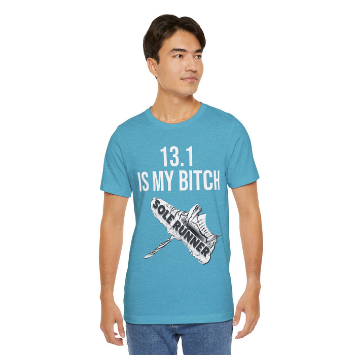 13.1 Is My Bitch: Unisex Jersey Short Sleeve Tee