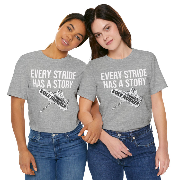 Every Stride Has A Story: Unisex Jersey Short Sleeve Tee