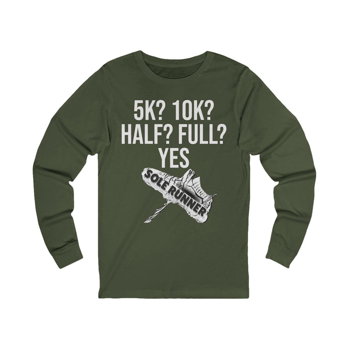 5k? 10K? Half? Full? Yes: Unisex Jersey Long Sleeve Tee