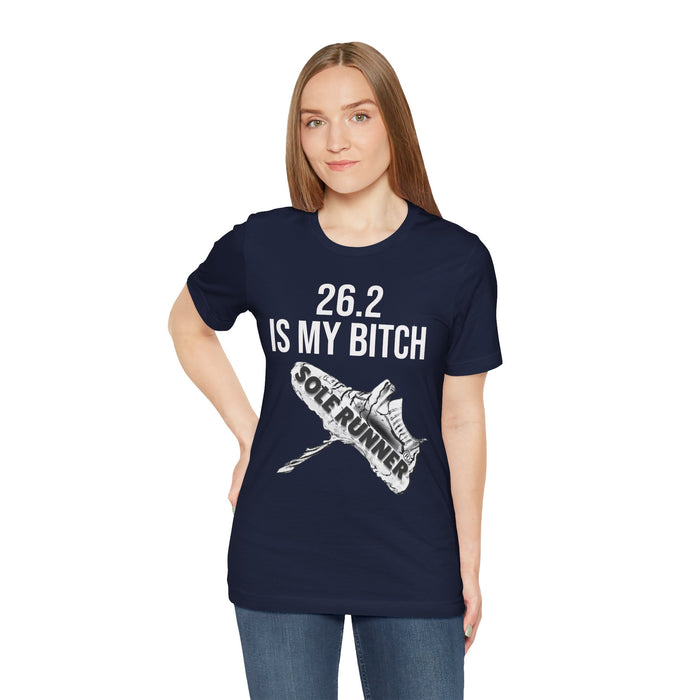 26.2 Is My Bitch: Unisex Jersey Short Sleeve Tee