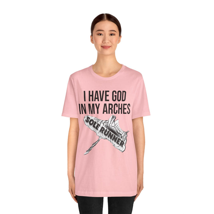 I Have God In My Arches: Unisex Jersey Short Sleeve Tee