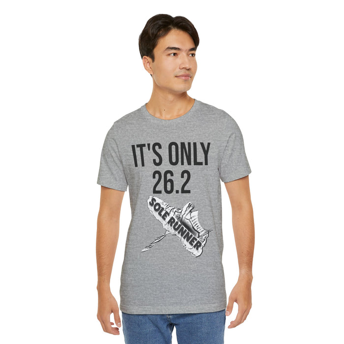 It's Only 26.2: Unisex Jersey Short Sleeve Tee