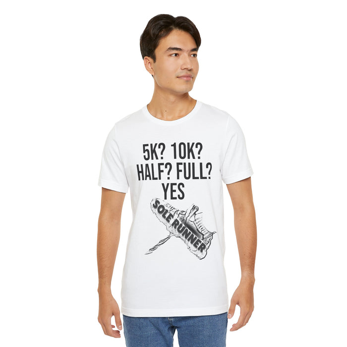 5k? 10k? Half? Full? Yes: Unisex Jersey Short Sleeve Tee