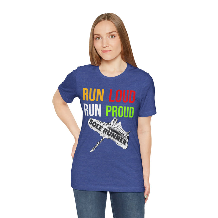 Run Loud Run Proud: Unisex Jersey Short Sleeve Tee