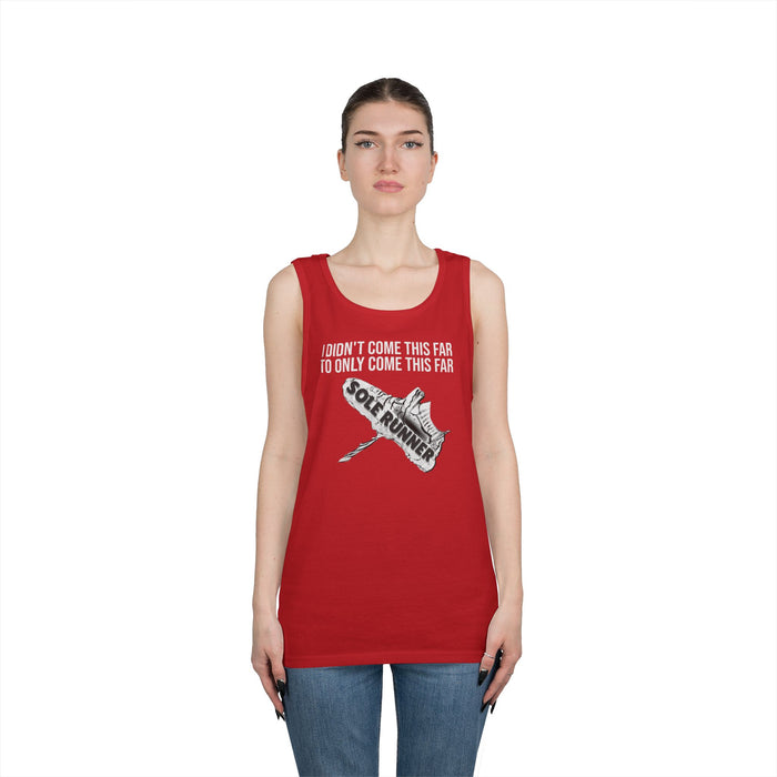 I Didn't Come This Far To Only Come This Far: Unisex Heavy Cotton Tank Top