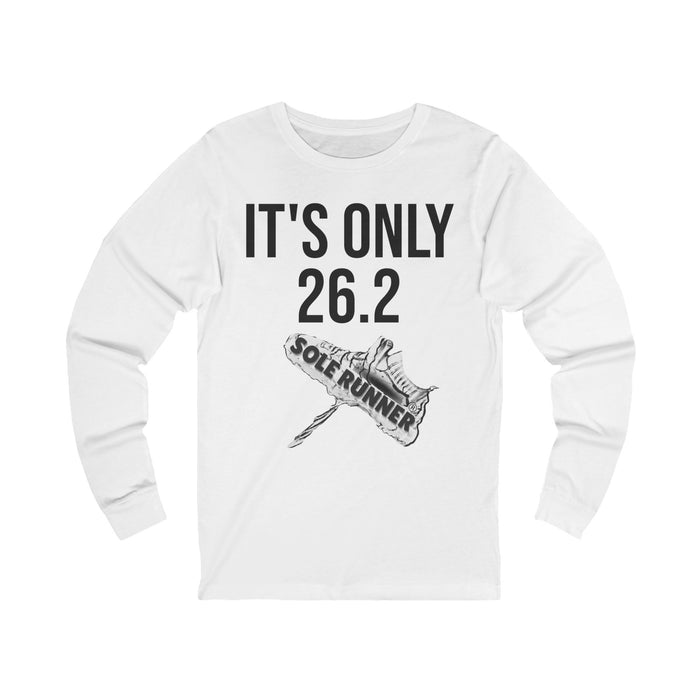 It's Only 26.2: Unisex Jersey Long Sleeve Tee