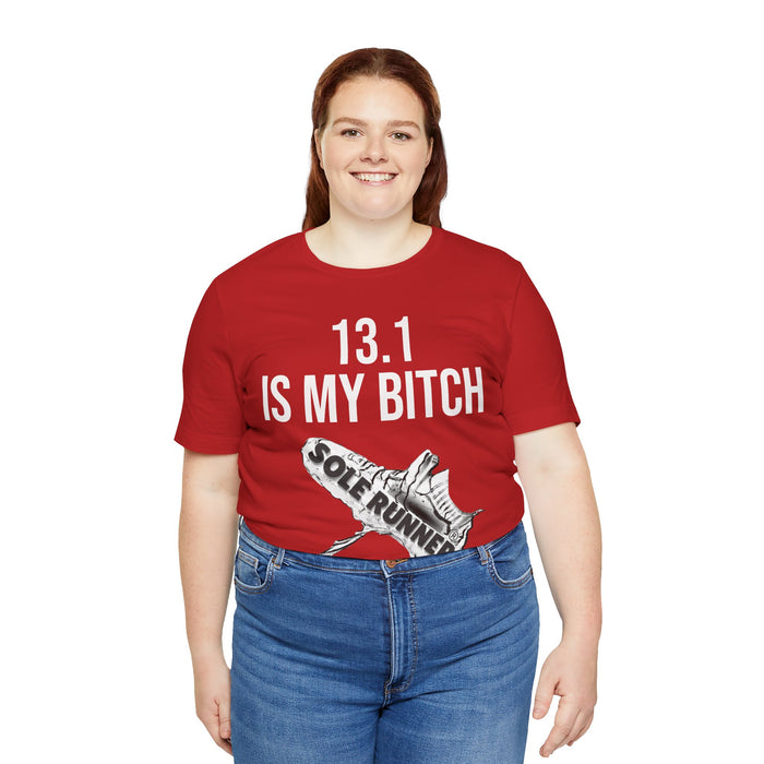 13.1 Is My Bitch: Unisex Jersey Short Sleeve Tee
