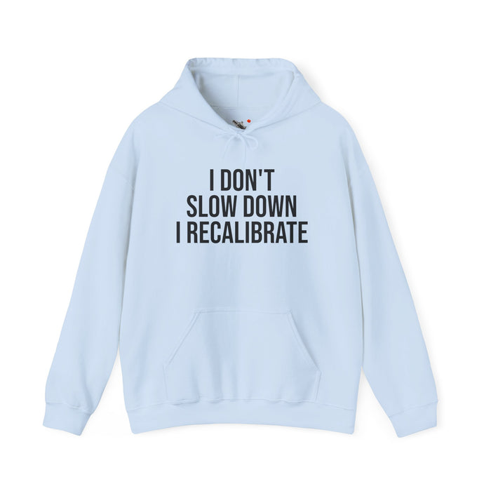 I Don't Slow Down. I Recalibrate: Unisex Heavy Blend™ Hooded Sweatshirt