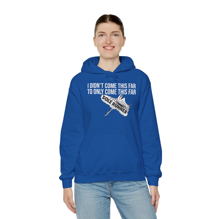 I Didn't Come This Far To Only Come This Far: Unisex Heavy Blend™ Hooded Sweatshirt