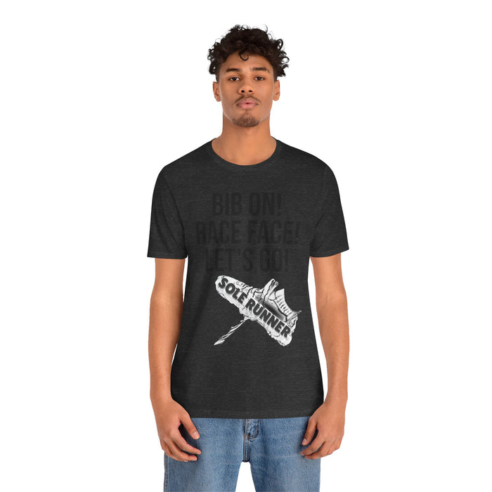 Bib On! Race Face! Let's Go!: Unisex Jersey Short Sleeve Tee