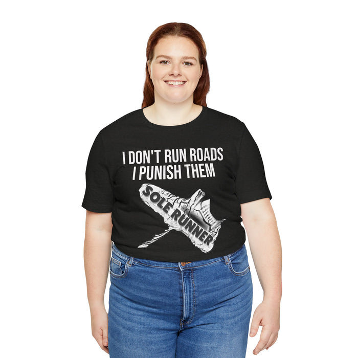 I Don't Run Roads. I Punish Them: Unisex Jersey Short Sleeve Tee