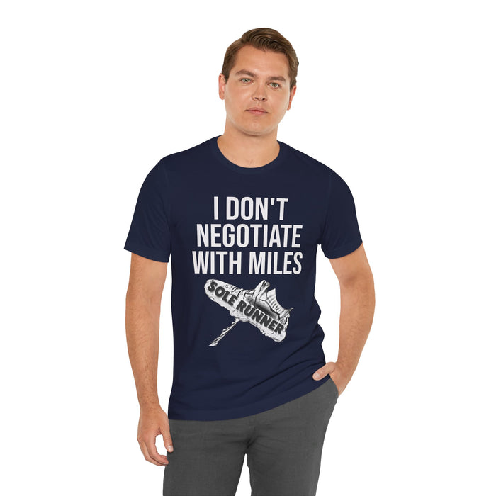 I Don't Negotiate With Miles: Unisex Jersey Short Sleeve Tee