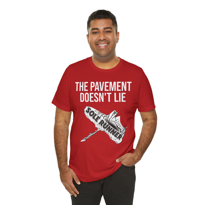 The Pavement Doesn't Lie: Unisex Jersey Short Sleeve Tee