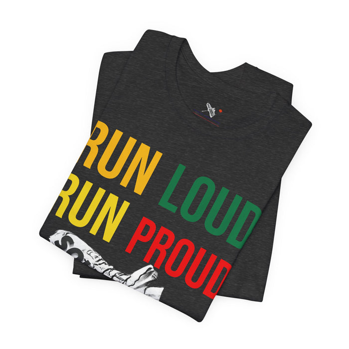 Run Loud Run Proud: Unisex Jersey Short Sleeve Tee