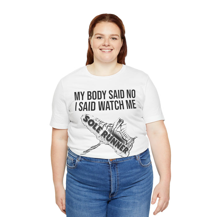 My Body Said No. I Said Watch Me: Unisex Jersey Short Sleeve Tee
