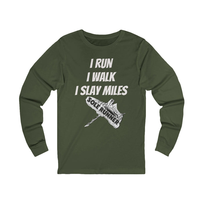 I Run. I Walk. I Slay Miles: Unisex Jersey Long Sleeve Tee