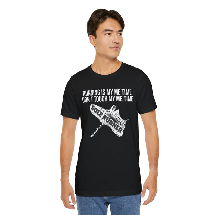 Running Is My Me Time. Don't Touch My Me Time: Unisex Jersey Short Sleeve Tee