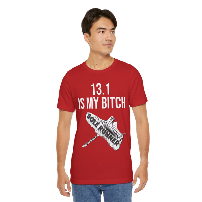 13.1 Is My Bitch: Unisex Jersey Short Sleeve Tee