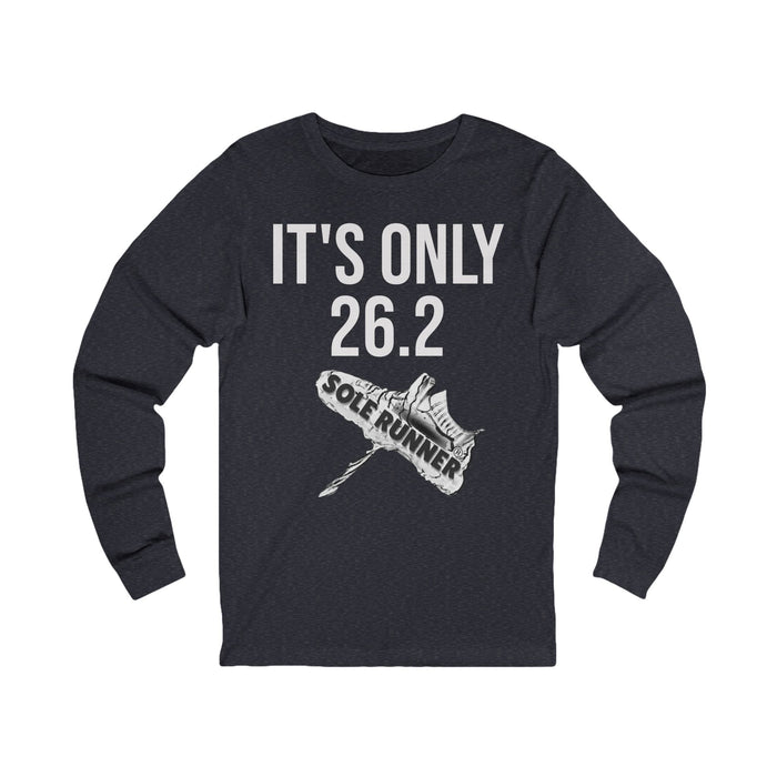 It's Only 26.2: Unisex Jersey Long Sleeve Tee
