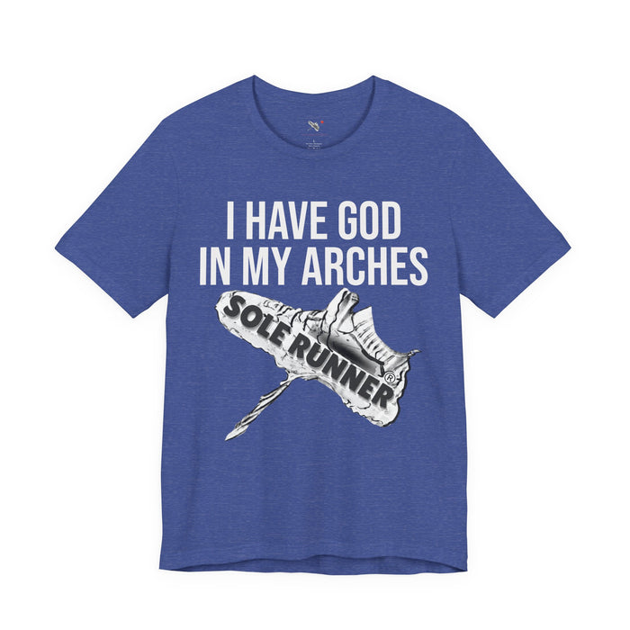 I Have God In My Arches: Unisex Jersey Short Sleeve Tee