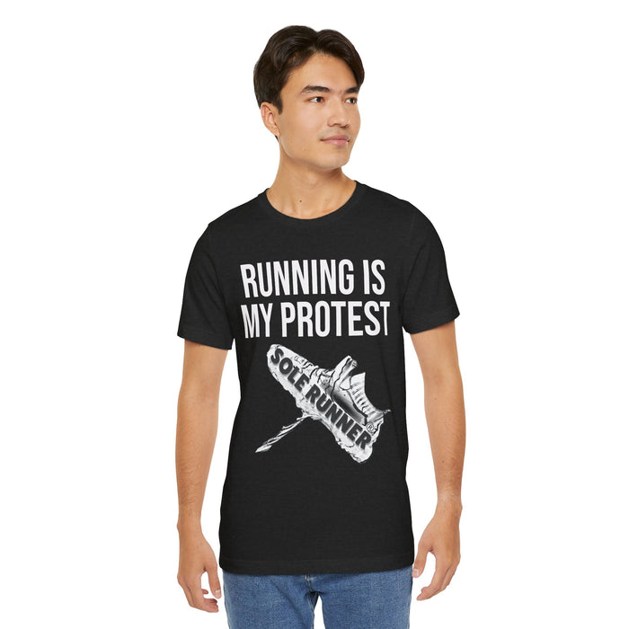 Running Is My Protest: Unisex Jersey Short Sleeve Tee
