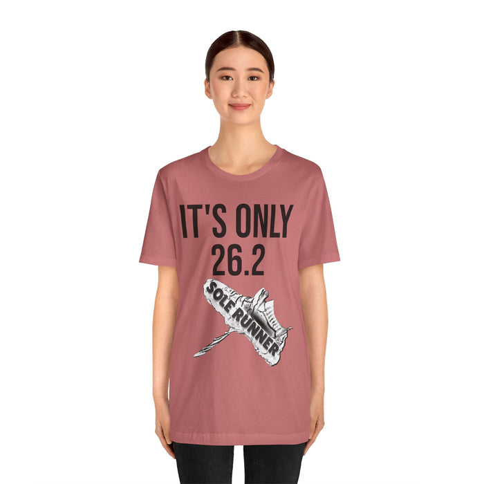 It's Only 26.2: Unisex Jersey Short Sleeve Tee