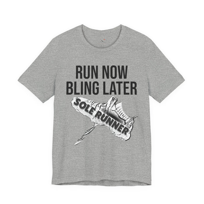 Run Now Bling Later: Unisex Jersey Short Sleeve Tee