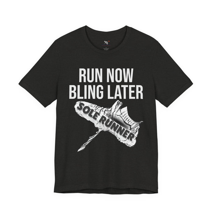 Run Now Bling Later: Unisex Jersey Short Sleeve Tee